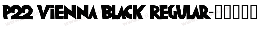 P22 Vienna Black Regular字体转换